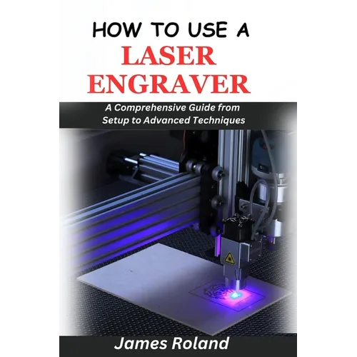How to Use a Laser Engraver: A Comprehensive Guide from Setup to Advanced Techniques
