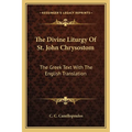 The Divine Liturgy Of St. John Chrysostom: The Greek Text With The English Translation