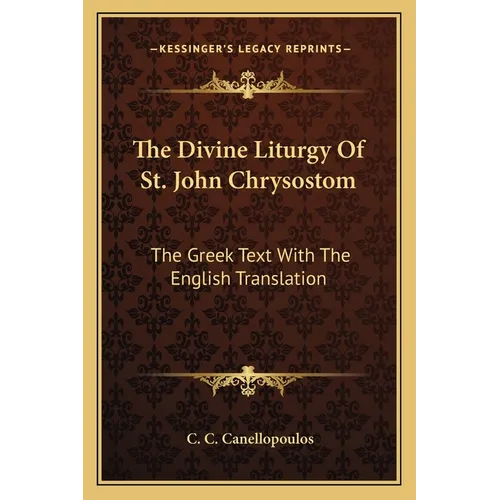 The Divine Liturgy Of St. John Chrysostom: The Greek Text With The English Translation