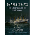 On a Sea of Glass: The Life & Loss of the RMS Titanic