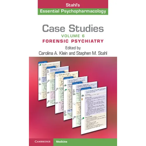 Case Studies: Stahl's Essential Psychopharmacology: Volume 6: Forensic Psychiatry