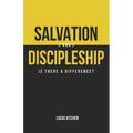 Salvation And Discipleship: Is There A Difference?