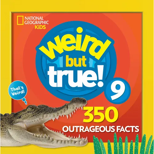 Weird But True 9: Expanded Edition: 350 Outrageous Facts