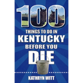100 Things to Do in Kentucky Before You Die