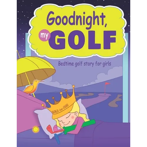 Goodnight, My Golf. Bedtime golf story for girls.