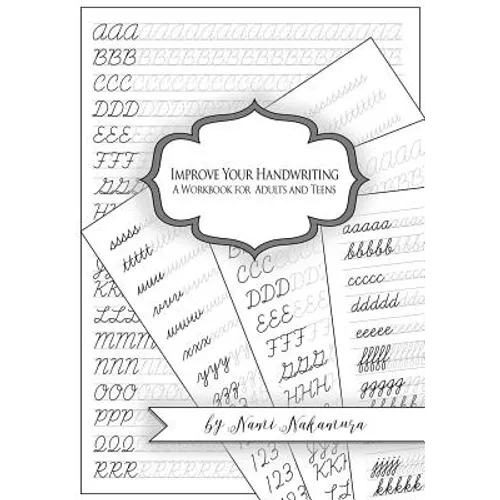 Improve Your Handwriting: A Workbook for Adults and Teens: Cursive Writing Penmanship Handwriting Workbook for Adults and Teens
