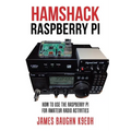 Hamshack Raspberry Pi: How to Use the Raspberry Pi for Amateur Radio Activities
