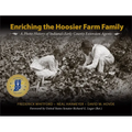 Enriching the Hoosier Farm Family: A Photo History of Indiana's Early County Extension Agents