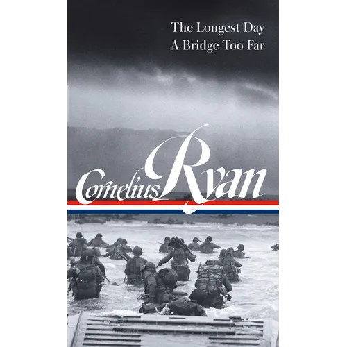 Cornelius Ryan: The Longest Day (D-Day June 6, 1944), a Bridge Too Far (Loa #318)