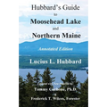 Hubbard's Guide to Moosehead Lake and Northern Maine - Annotated Edition