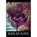 All the Wrong Reasons: When something so wrong can feel so right!