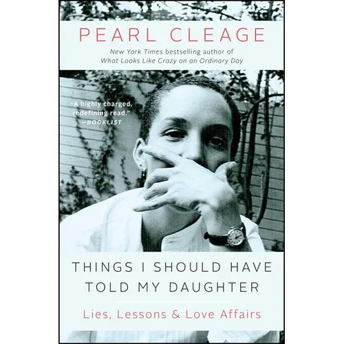Things I Should Have Told My Daughter: Lies, Lessons & Love Affairs