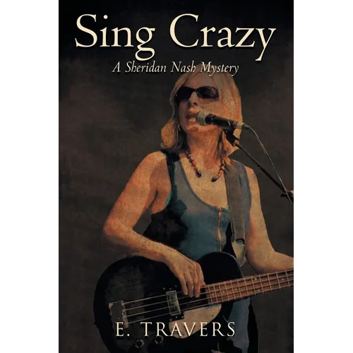Sing Crazy: A Sheridan Nash Mystery