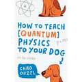 How to Teach Quantum Physics to Your Dog