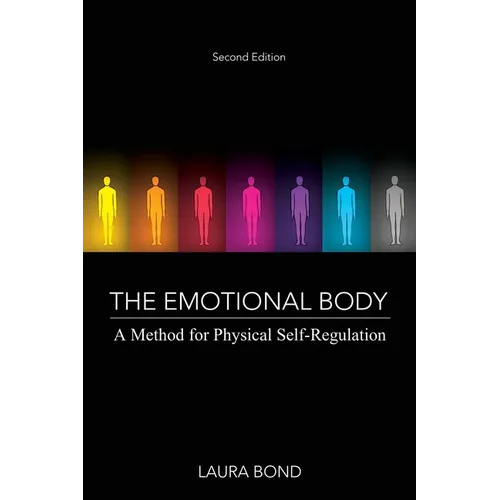The Emotional Body: A Method for Physical Self-Regulation
