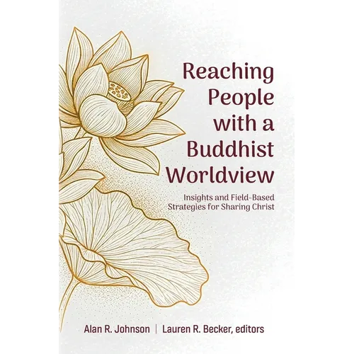 Reaching People with a Buddhist Worldview: Insights and Field-Based Strategies for Sharing Christ