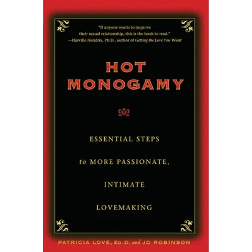 Hot Monogamy: Essential Steps to More Passionate, Intimate Lovemaking