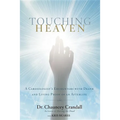 Touching Heaven: A Cardiologist's Encounters with Death and Living Proof of an Afterlife