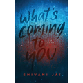 What's Coming to You