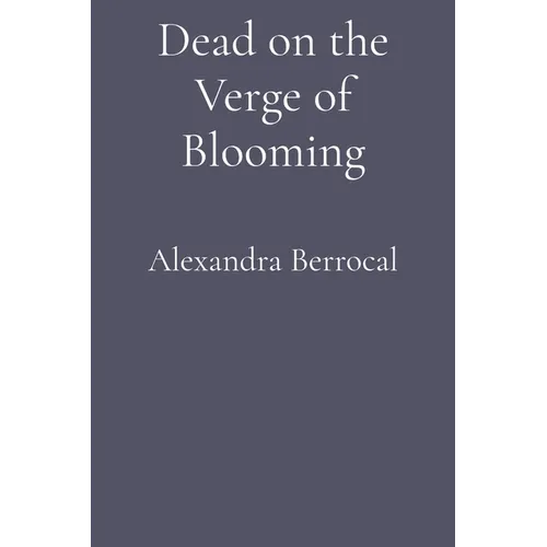 Dead on the Verge of Blooming