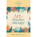Art of Psychotherapy: A Clinical Psychologist's Guide