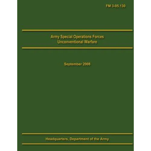 Army Special Operations Forces Unconventional Warfare Field Manual 3-05.130