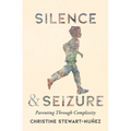 Silence and Seizure: Parenting Through Complexity