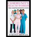 Community Health Worker - The Comprehensive Guide