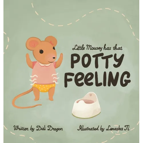 Little Mousey Has That Potty Feeling: A Potty Training Book for Toddlers