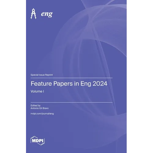 Feature Papers in Eng 2024: Volume I
