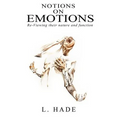 Notions on Emotions: Re-Viewing Their Nature and Function