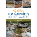 Fly Fishing New Hampshire's Secret Waters