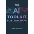 The AI Toolkit for Librarians