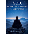 God, Silence and Solitude in a Noisy World