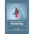Clinical Case Studies in Hematology