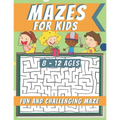 Mazes For Kids Ages 8-12: Maze Activity Book, Fun and Challenging Maze and Problem-Solving