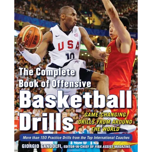The Complete Book of Offensive Basketball Drills: Game-Changing Drills from Around the World