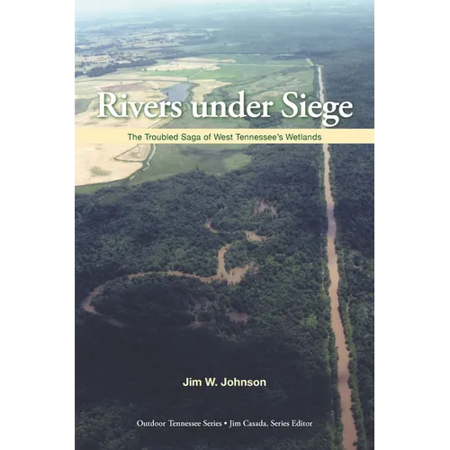 Rivers Under Siege: The Troubled Saga of West Tennessee Wetlands