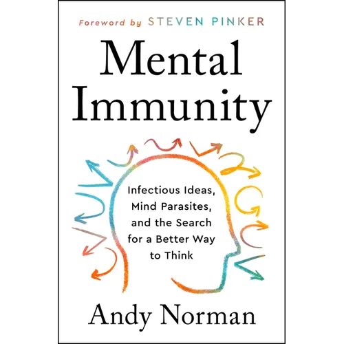 Mental Immunity: Infectious Ideas, Mind-Parasites, and the Search for a Better Way to Think