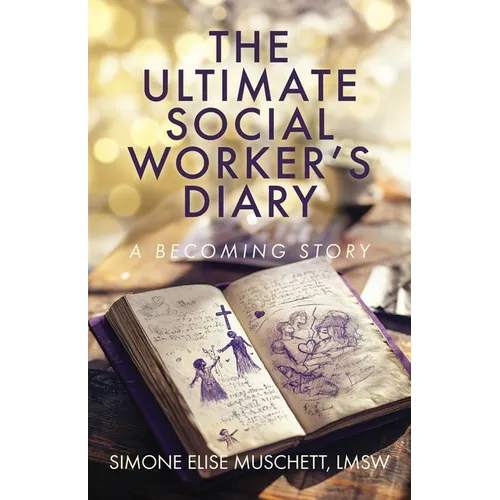 The Ultimate Social Worker's Diary: A Becoming Story
