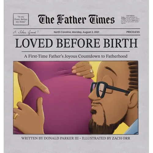 Loved Before Birth: A First-Time Father's Joyous Countdown to Fatherhood