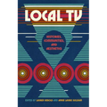 Local TV: Histories, Communities, and Aesthetics
