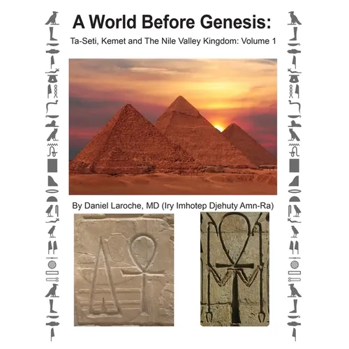 A World Before Genesis: Ta-Seti, Kemet and The Nile Valley Kingdom: Volume 1