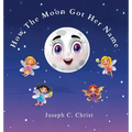 How The Moon Got Her Name