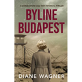 Byline Budapest: A Cold War Historical Thriller