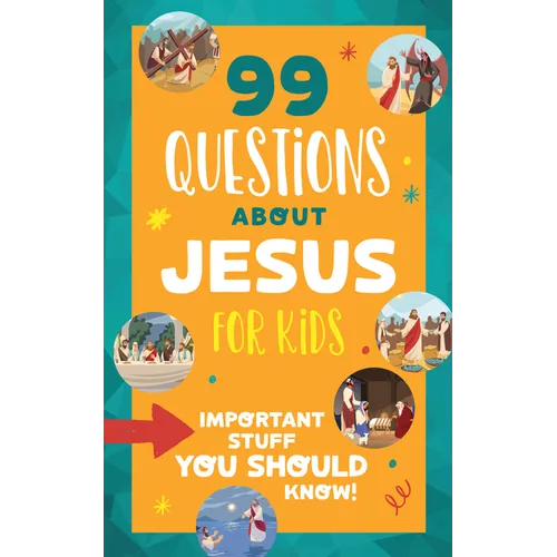 99 Questions about Jesus for Kids: Important Stuff You Should Know!