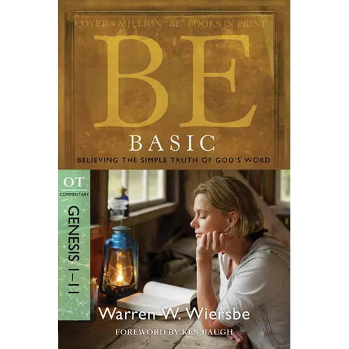 Be Basic: Believing the Simple Truth of God's Word, Genesis 1-11