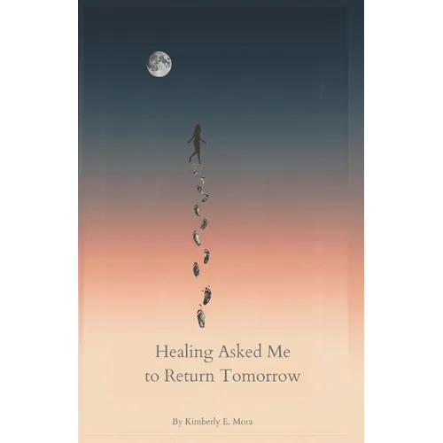 Healing Asked Me to Return Tomorrow