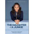 The Daughter Of A Junkie: A True Love Story