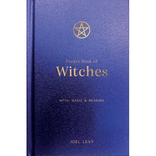 Pocket Book of Witches: Myth, Magic & Meaning